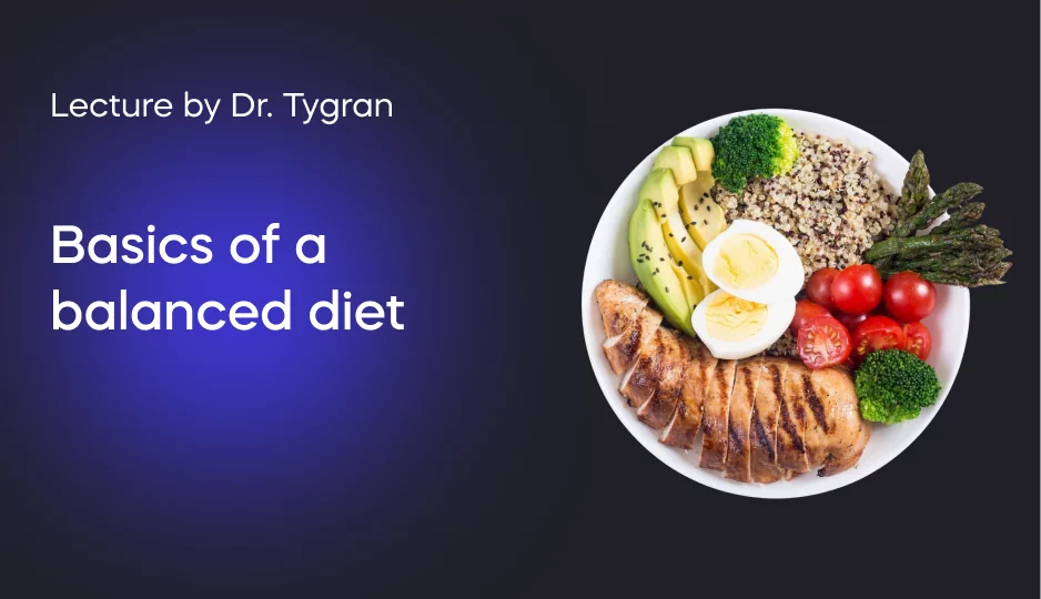 Lecture by Dr. Tygran. Basics of a balanced diet